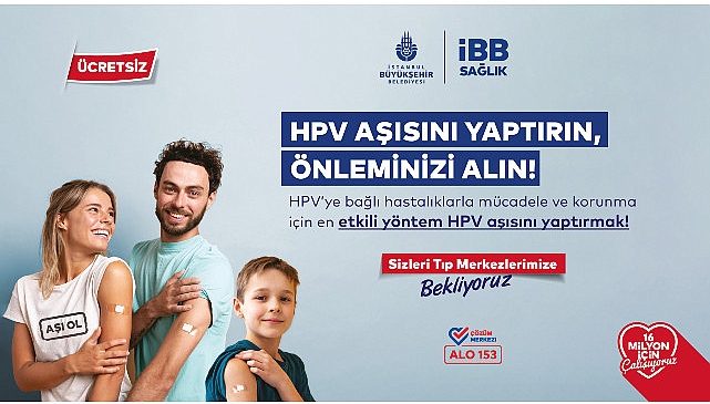 İstanbul Büyükşehir Belediyesi, 16 Mayıs’tan (yarın) itibaren fiyatsız HPV aşı uygulamasına başlıyor